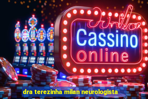 dra terezinha milan neurologista